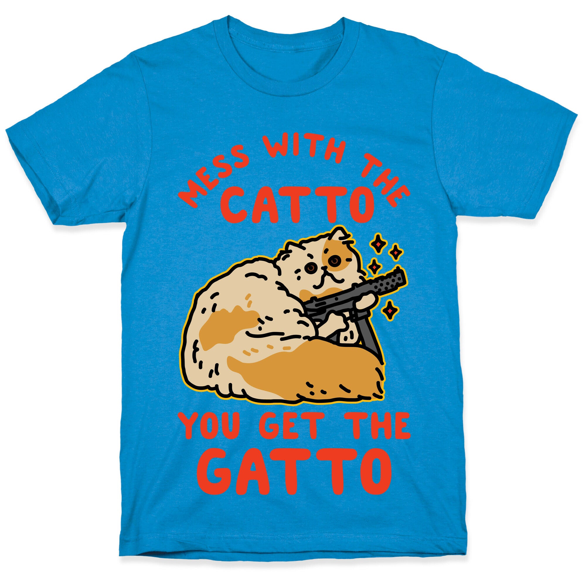 Mess with the Catto You Get the Gatto T-Shirt